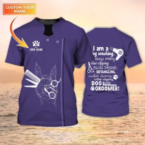 Dog Groomer Custom Shirts I Am A Dog Washing Uniform Salon Pet Personalized Name 3D Tshirt Purple